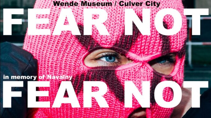 FEAR NOT – Nadya Toloknnikova of Pussy Riot / Pop-Up Exhibit @ The Wende Museum...