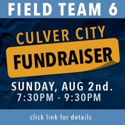 Field Team 6 Culver City Fundraiser 8/2